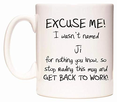 WeDoMugs Excuse ME! I Wasn't Named Ji for Nothing You Know.. - Ceramic 11oz Coffee Tea Gift Mug Cup