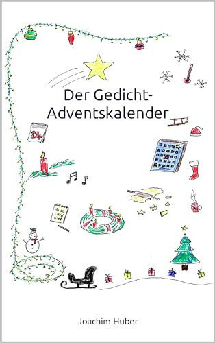 Der Gedicht-Adventskalender: 24 Türchen - 24 Gedichte - 24 Themen - 24 x Freude
