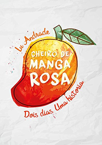 Cheiro de manga rosa (Portuguese Edition)