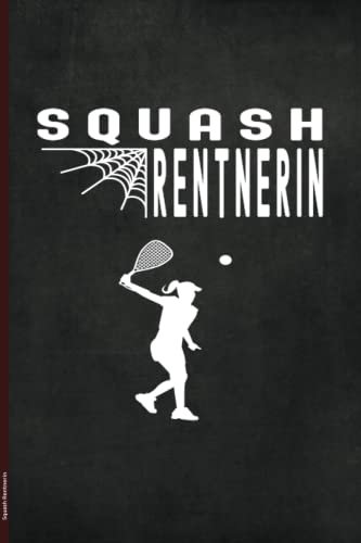 Squash Rentnerin: Ruheständlerin Notizbuch liniert ein schönes Geschenk für Squash Rente die Geschenkidee für Spielerin und Trainerin im Ruhestand ein Zubehör wenn Spiel und Beruf endet