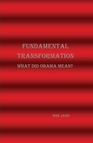 Fundamental Transformation What Did Obama Mean?