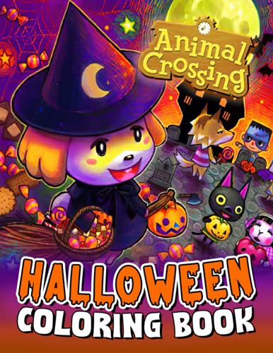 Animal Crossing Halloween Coloring Book: Lots Of Scary Animal Crossing Pictures That Will Help You Relax, Boots Your Creativity And Improve Coloring Skill.