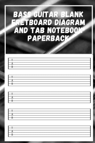 Bass Guitar Blank Fretboard Diagram and Tab Notebook Paperback