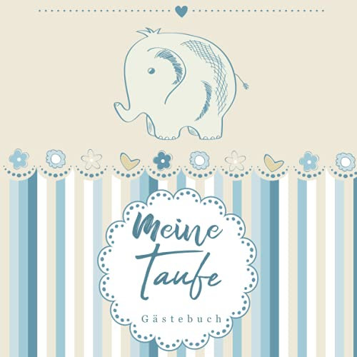 Meine Taufe Gästebuch: Erinnerungsalbum zur Taufe - 110 Seiten hübsch dekoriert | Fotoalbum taufe | Dezentes Erinnerungsbuch zum Eintragen ... und eingeklebte Fotos), Junge taufbuch