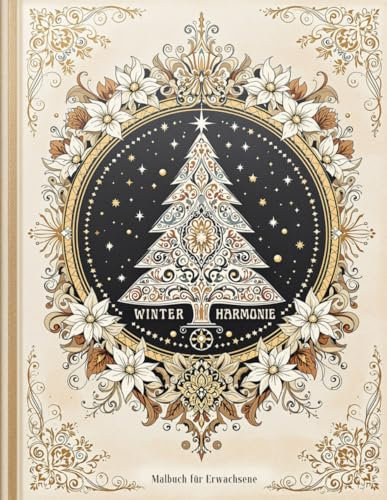 Winter Harmonie - Malbuch für Erwachsene: 30 zauberhafte und detailreiche Malvorlagen von Winterlandschaften & Weihnachtsmotiven perfekt für gemütliche Tage
