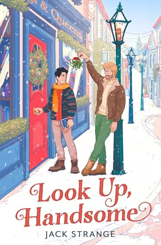 Look Up, Handsome: The most heart-warming, romantic and laugh-out-loud festive MM queer romance you need to read in 2025 (English Edition)
