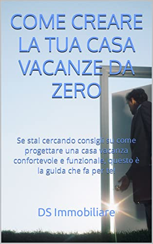 COME CREARE LA TUA CASA VACANZE DA ZERO: Se stai cercando consigli su come progettare una casa vacanza confortevole e funzionale, questo è la guida che fa per te!