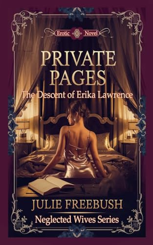 Private Pages: The Descent of Erika Lawrence (Neglected Wives Series)