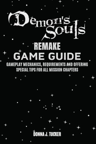 DEMON’S SOUL REMAKE GAME GUIDE: Mission Walkthrough, Offering a Special Tips and Strategies for Beginner and Pro