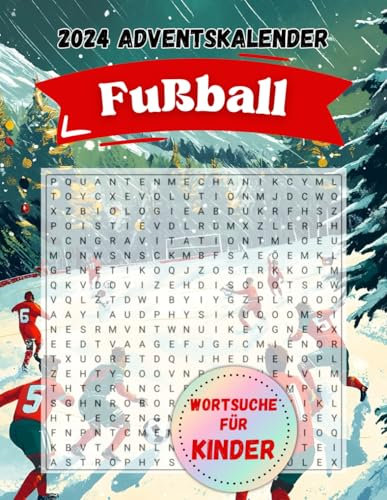 Fußball Adventskalender: Wortsuchspiel für Kinder - Perfekte Geschenke für Freunde und Familie - Spaß und Spannung für die Weihnachtszeit (2024 Adventskalender Wortsuche für Kinder, Band 1)
