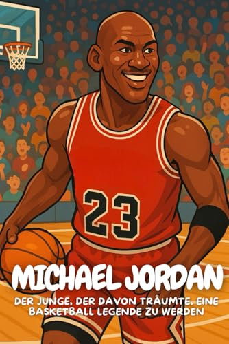 Michael Jordan: Wie ein ganz normaler Junge zum König des Basketballs wurde