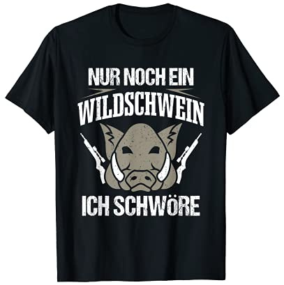 Jagd Nur Noch Ein Wildschwein Ich Schwöre Jäger T-Shirt