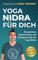 Yoga Nidra für Dich: Persönliche Entwicklung und Entspannung mit Yoga Nidra