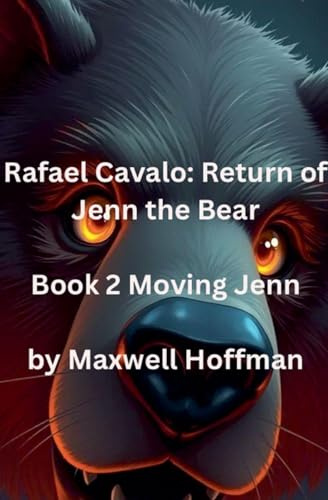 Rafael Cavalo: Return of Jenn the Bear Book 2 Moving Jenn