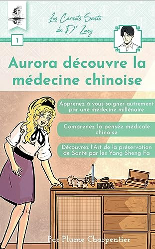 Aurora découvre la médecine chinoise (Les Carnets Santé du Dr Zang t. 1)