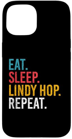 Eat Sleep Lindy Hop Repeat für Swing Tänzer und Tanzlehrer Hülle für iPhone 15