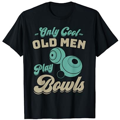 Only cool old men play bowls funny lawn bowls player T-Shirt