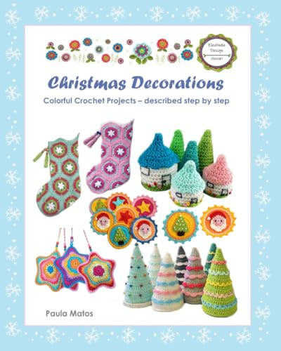 Christmas Decorations: Colorful Crochet Projects – described step by step