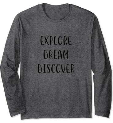Explore Dream Discover Love to Travel Statement Adventure Long Sleeve T-Shirt
