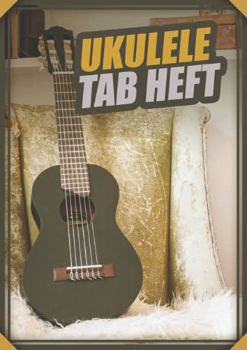 Ukulele Tab Heft: Leeres Ukulele Tabulatur Notenbuch Mit 110 Seiten Zum Ausfüllen I Akkord Ukulele Tabs Für Schüler Und Lehrer A4 Zum Ukulele Lernen