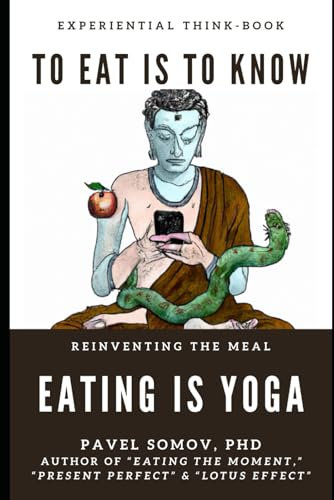 Eating is Yoga: Reinventing the Meal