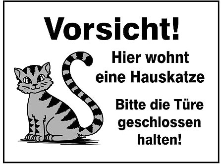 Vorischt! Hauskatze! Türe schließen! Katze Kunststoffschild Beschilderung Infoschild Schild Hinweisschild