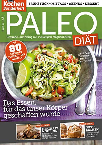 Simply Kochen Sonderheft: Paleo-Diät: Gesunde Ernährung mit vielfältigen Möglichkeiten