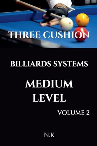 Three Cushion Billiards Systems - Medium Level - Volume 2 (Beginner, Band 2)