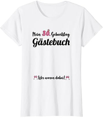 30. Geburtstag 30 Jahre Party Gästebuch Geschenk Frauen T-Shirt
