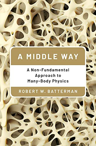 A Middle Way: A Non-Fundamental Approach to Many-Body Physics (English Edition)