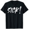 Cooles Sick T-Shirt I Geil Angesagter Spruch Geschenk T-Shirt