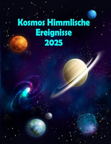 Kosmos Himmlische Ereignisse 2025: Planer zur Verfolgung aller astronomischen Phänomene im Jahr 2025