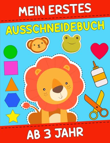 Mein erstes Ausschneidebuch ab 3 Jahr: Das Bastelbuch - Schneiden, Kleben und Malen, Schneiden lernen mit der Schere - Schneidebuch für Kleinkinder, ... und motorischen Fähigkeiten zu entwickeln.
