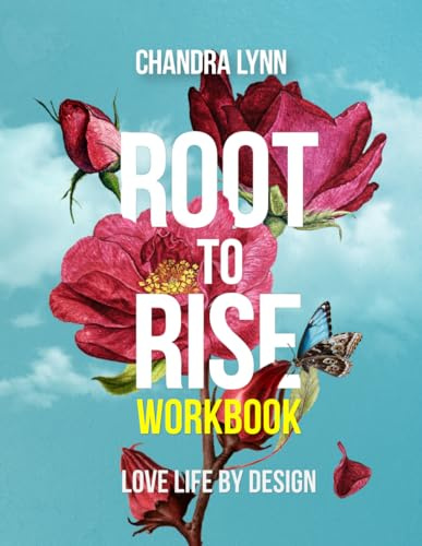 Root-To-Rise Workbook: Love Life by Design (Root-to-Rise™️, Band 2)