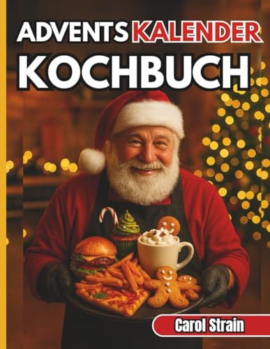 Adventskalender Kochbuch: 31 einfache und festliche Rezepte für die Weihnachtszeit – das perfekte Weihnachtsgeschenk für Teenager