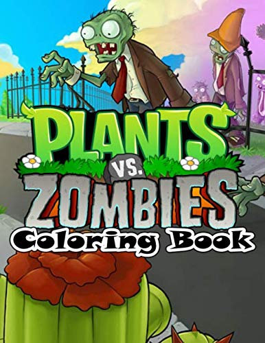 Plants vs Zombies Coloring Book: 50+ illustrations Great Coloring Books for Kids and Teens 8.5’’x11’’ Pages