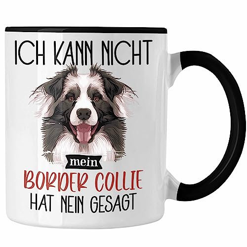 Trendation - Border Collies Besitzer Tasse Geschenk Lustiger Spruch Geschenkidee Ich Kann Nicht Mein Border Collies Hat Nein Gesagt (Schwarz)