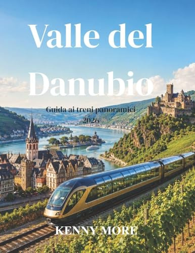 Valle del Danubio Guida ai treni panoramici 2026: Da Magonza a Coblenza in treno: castelli, vigneti, panorami fluviali e un viaggio facile anche per chi lo percorre per la prima volta.