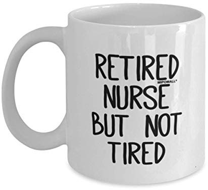MIPOMALL Retired Nurses Mug - Gifts for Retired Nurse - Retired not Tired - Coffee Mugs - wmA049