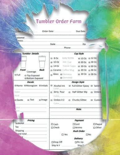 Tumbler Order Form: Track Tumbler Order, Small Business Order Tracking Organizer Form, Order Form Book For Tumbler. Designed To Organize, Customize & Track Each Cup Sale … 8.5x11 Inches 150 Pages