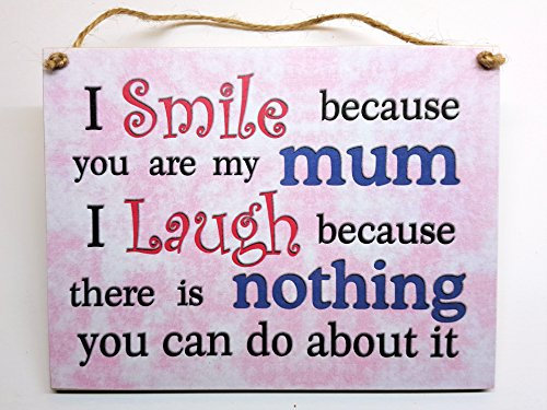 H&M Home Holzschild – I Smile Because You Are My Mum I Laugh Because There is Nothing You Can Do About It.