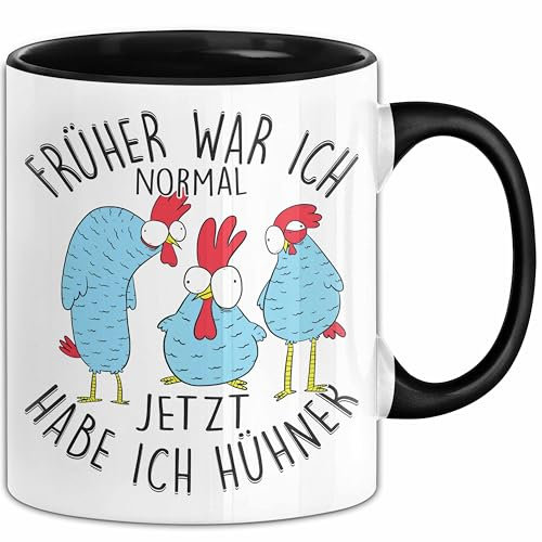 Hühner Tasse Geschenk Früher War Ich Normal Jetzt Habe Ich Hühner Geschenkidee Landwirtin Bauer (Schwarz)