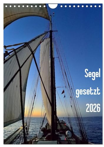 Segel gesetzt 2026 (Wandkalender 2026 DIN A4 hoch), CALVENDO Monatskalender: Segelimpressionen auf einem 2-Mast-Schoner (CALVENDO Mobilitaet)