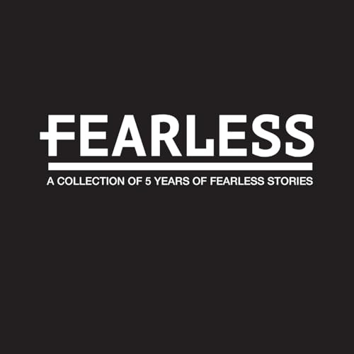 Fearless: A Collection of 5 Years of Fearless Stories