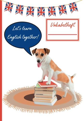 Vokabelheft für Englisch (A5, liniert, 2 Spalten, Lineatur 53, 108 Seiten, glänzendes Softcover, Design: Englisch lernen mit Hund)