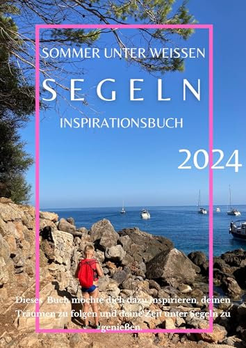 Sommer unter weißen Segeln: Inspirationsbuch, Sommer 2024