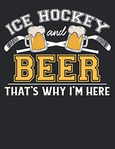 Eishockey Taktikbuch: Spieltaktiken und Anweisungen planen, üben, umsetzen mit diesem Trainingsbuch I Führe Protokoll zu allen Spielzügen und Aufstellungen I A4+ Format I Motiv: Ice hockey and beer