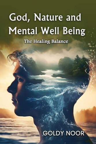 GOD, NATURE, AND MENTAL WELL-BEING: The Healing Balance