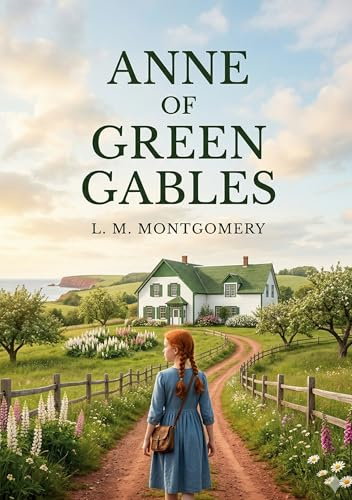 Anne of Green Gables: by L. M. Montgomery