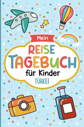 Reisetagebuch Türkei für Kinder: Türkei Kinder Reise Aktivitätsbuch & Urlaubstagebuch zum Ausfüllen,Eintragen,Malen,Einkleben für Ferien & Urlaub & Unterwegs A5